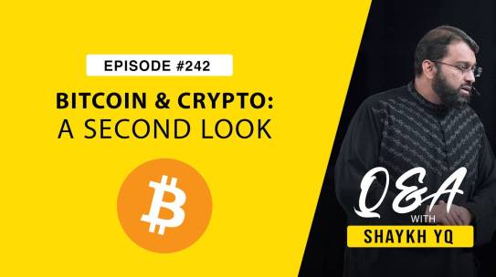Bitcoin & Crypto: A Second Look – Yasir Qadhi Q&A