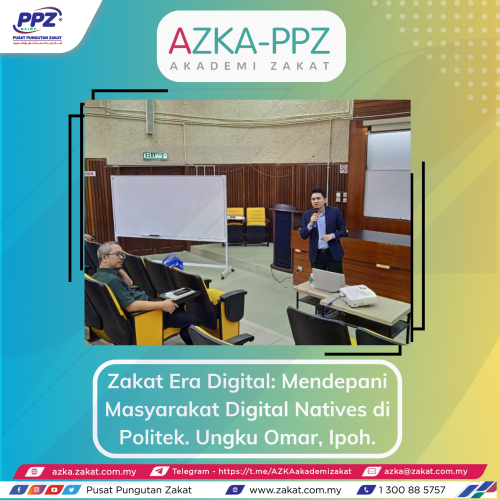 Presentation of “Zakat Era Digital: Mendepani Masyarakat Digital Natives” at Politeknik Ungku Omar, Ipoh.